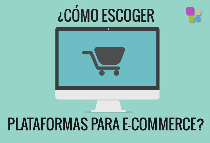 6 factores a tener en cuenta al escoger una plataforma eCommerce