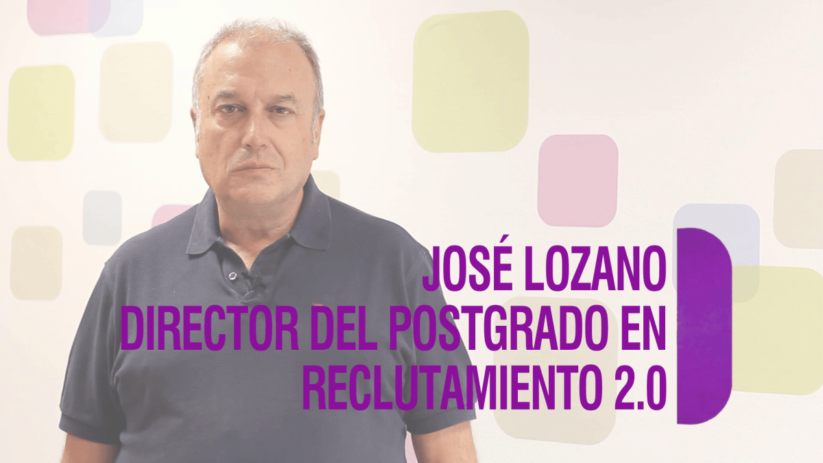 El cambio y la innovación constante se han instalado en todas las empresas José Lozano, director del Postgrado en Reclutamiento 2.0