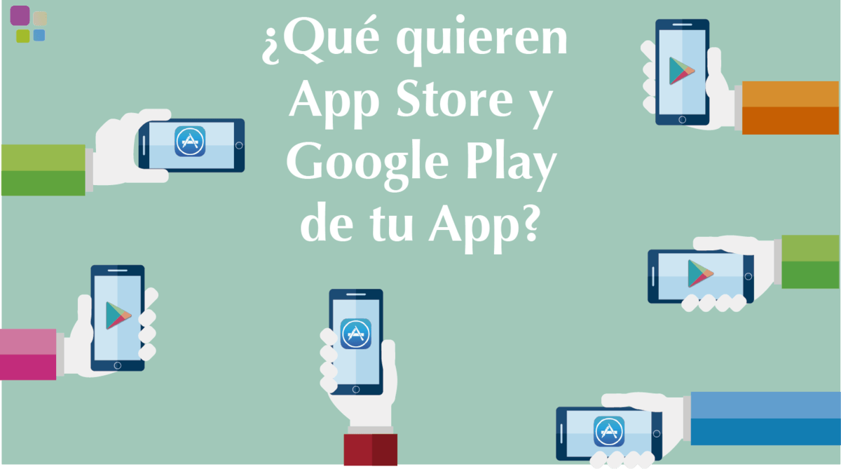 ¿Qué quieren App Store y Google Play de tu app?