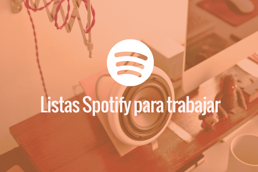 Listas de Spotify para trabajar: una lista para cada necesidad