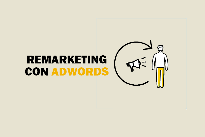 Guía de remarketing con Adwords; exprimir las visitas que captas en tu web