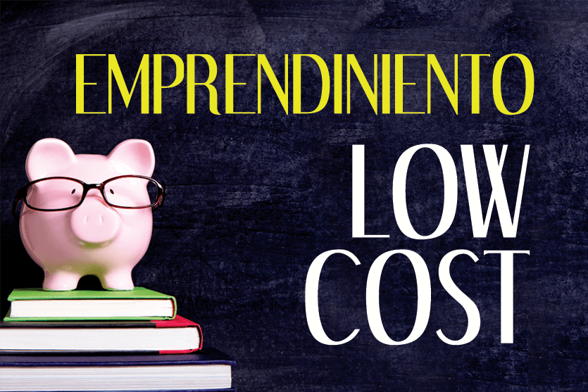 Emprendimiento low cost: las claves para emprender sin dinero