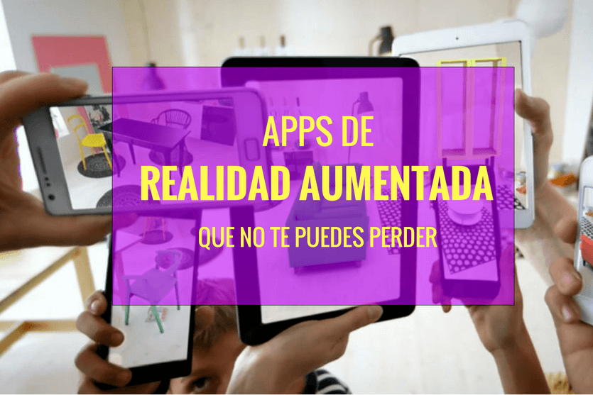 Las mejores apps de realidad aumentada que no puedes perderte