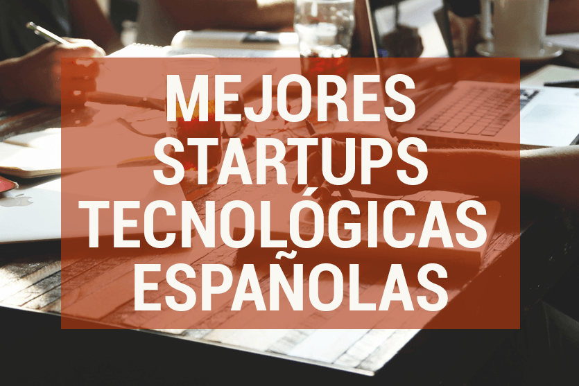 Las mejores startups tecnológicas españolas