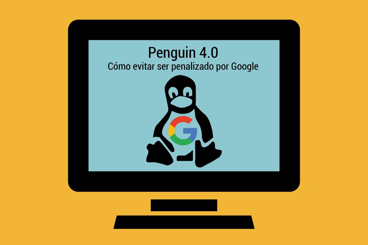 Penguin 4.0: Qué es y cómo evitar ser penalizados por Google