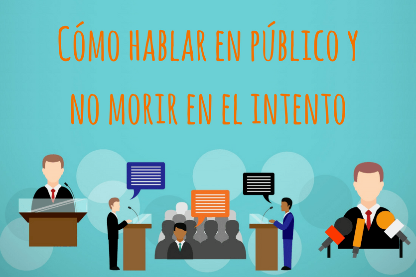 Cómo hablar en público y no morir en el intento