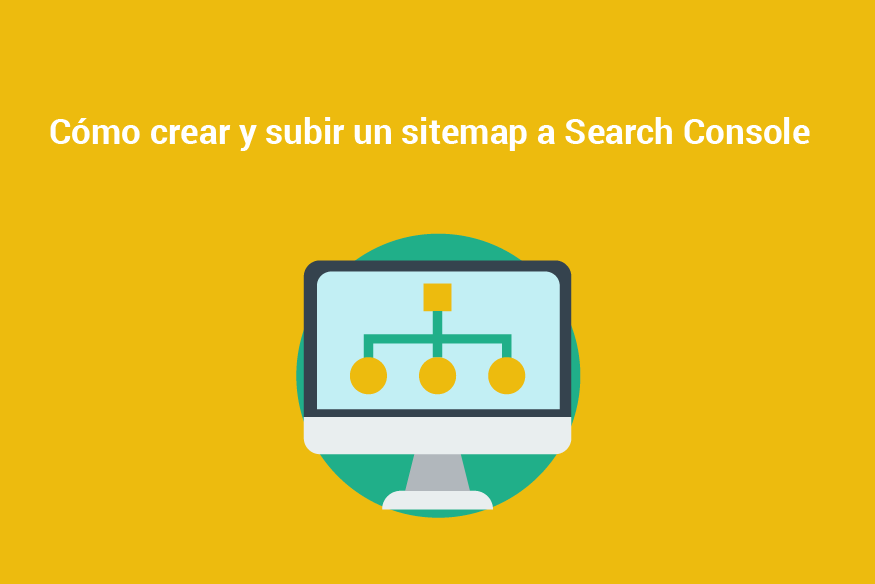 Cómo crear y subir un sitemap a Search Console