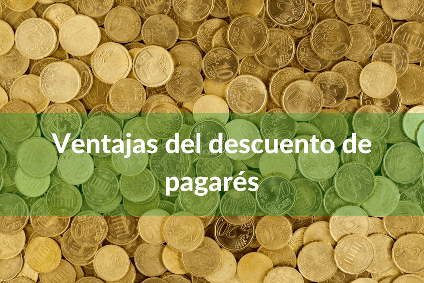 Cuáles son las ventajas del descuento de pagarés - Ventajas del descuento de pagarés