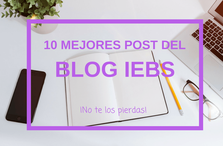 Los 10 post más leídos del blog de IEBS - mejores post iebs