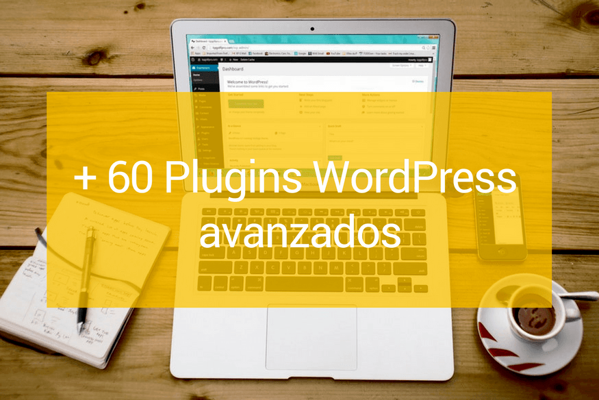 Plugins WordPress avanzados que te harán la vida más fácil