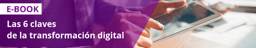 Las 6 claves de la transformación digital