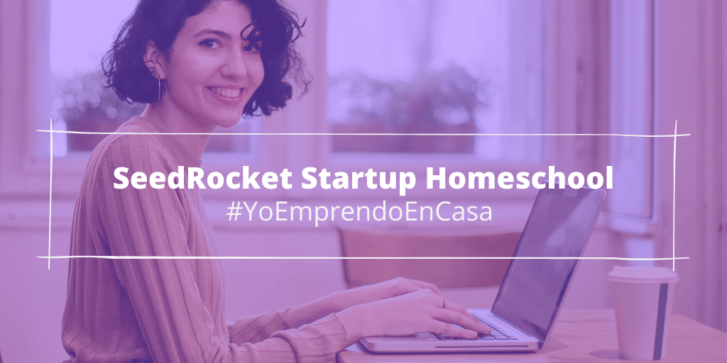 ¡Súmate al #YoEmprendoEnCasa con sesiones online gratuitas para emprendedores! - SeedRocket Startup Homeschool web 1024x512 1