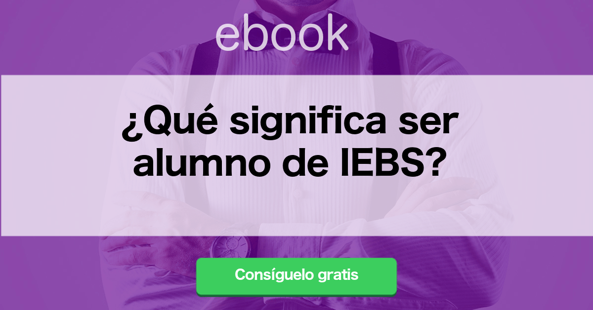 Qué significa ser alumno de IEBS Qué significa ser alumno de IEBS