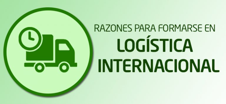 Razones por las que formarse en logística internacional Razones por las que formarse en logística internacional