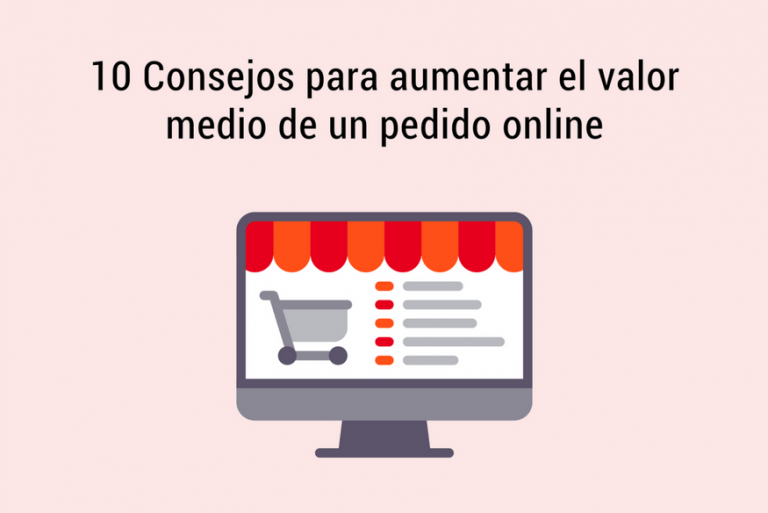 10 consejos para aumentar el valor medio de un pedido online