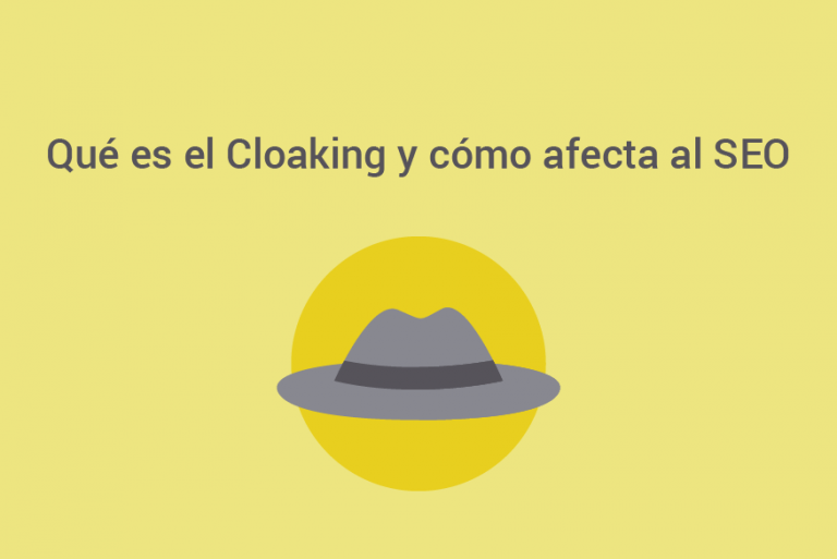 ¿Qué es el encubrimiento o el Cloaking SEO?