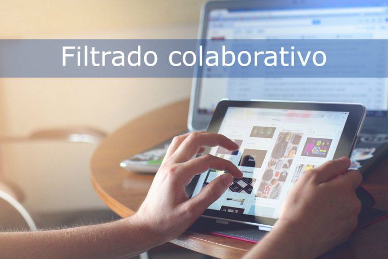 Filtrado colaborativo: ¿Qué es y para qué sirve?