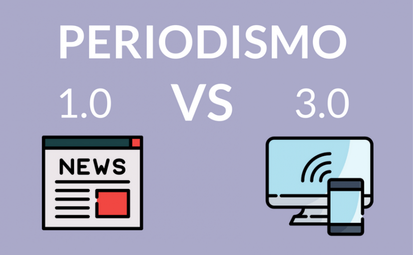Periodismo 1.0 VS 3.0