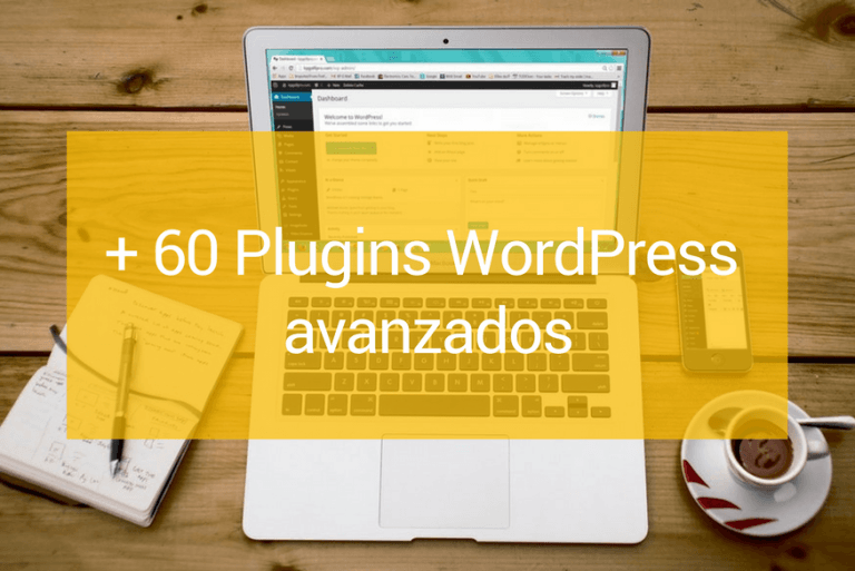 Plugins WordPress avanzados que te harán la vida más fácil Plugins WordPress avanzados que te harán la vida más fácil