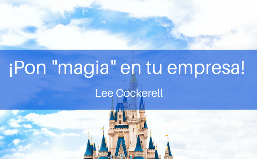 Pon magia en tu empresa, lee cockerell