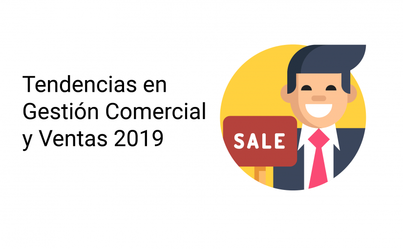 Tendencias Gestión Comercial y Ventas 2019