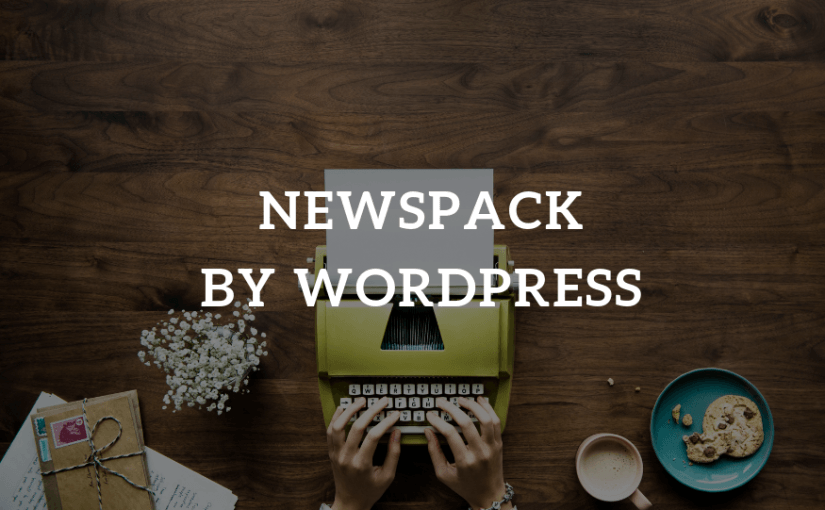 Newspack, la nueva plataforma de Google y Wordpress - Newspack BY WORDPRESS 825x510