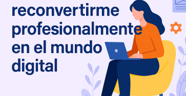 Cómo reconvertirme profesionalmente en el mundo digital