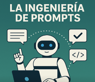 Domina la Ingeniería de Prompts: La Guía Definitiva para Interactuar con la IA
