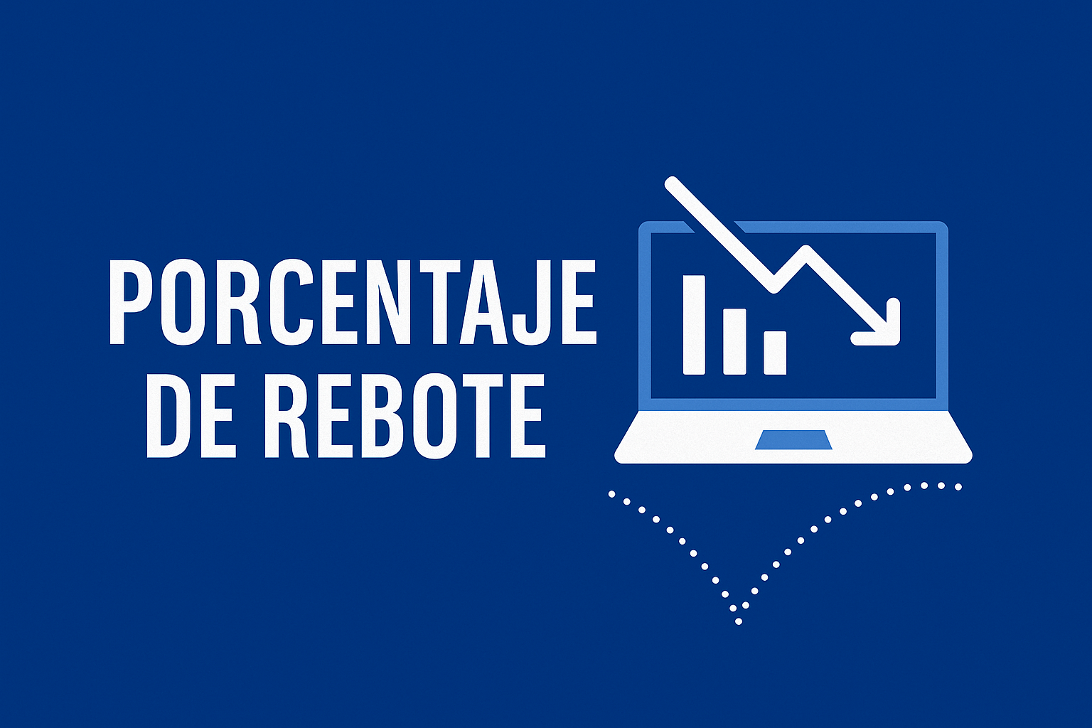 Qué es el porcentaje de rebote o bounce rate