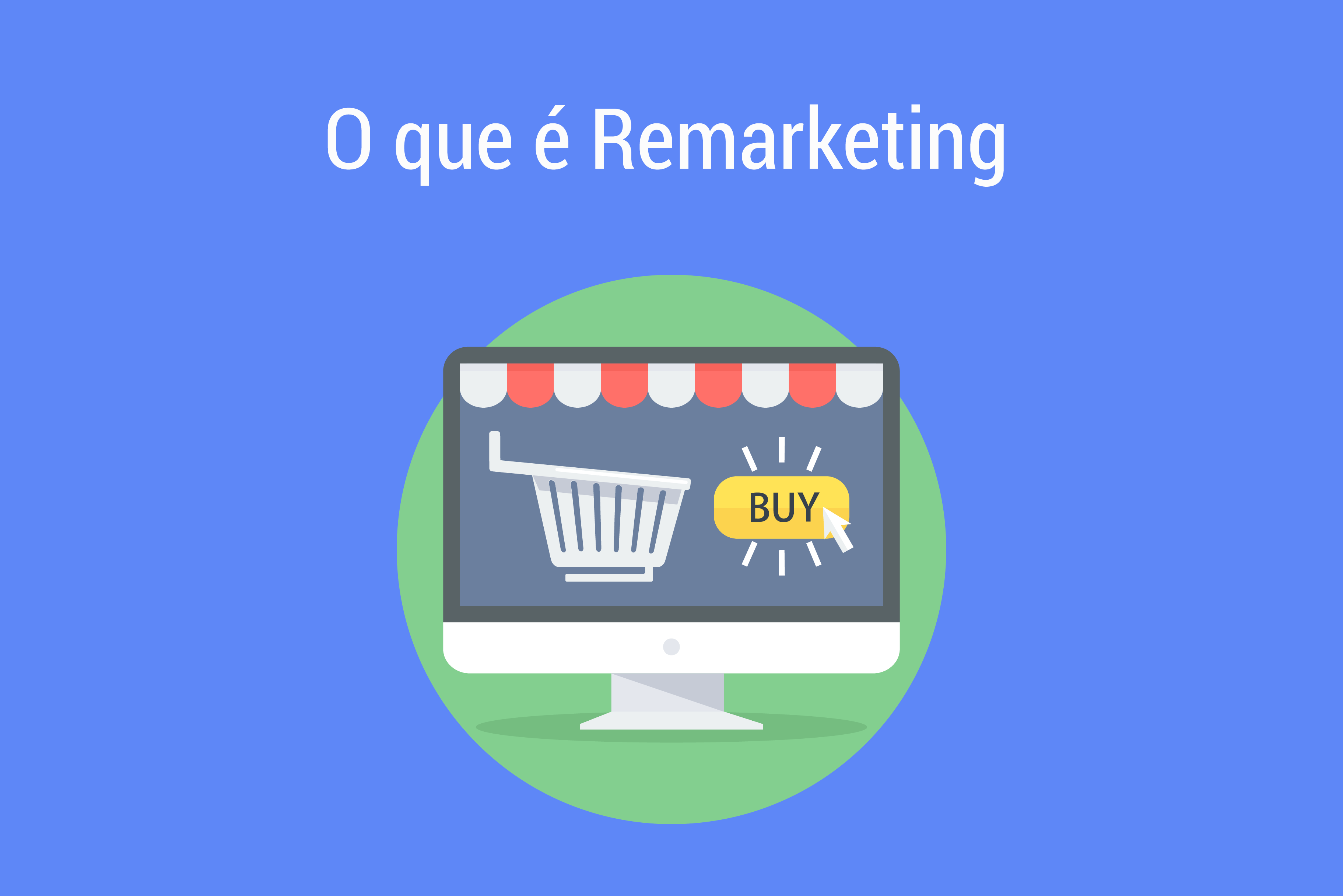 Remarketing: A Arte de recuperar potenciais clientes