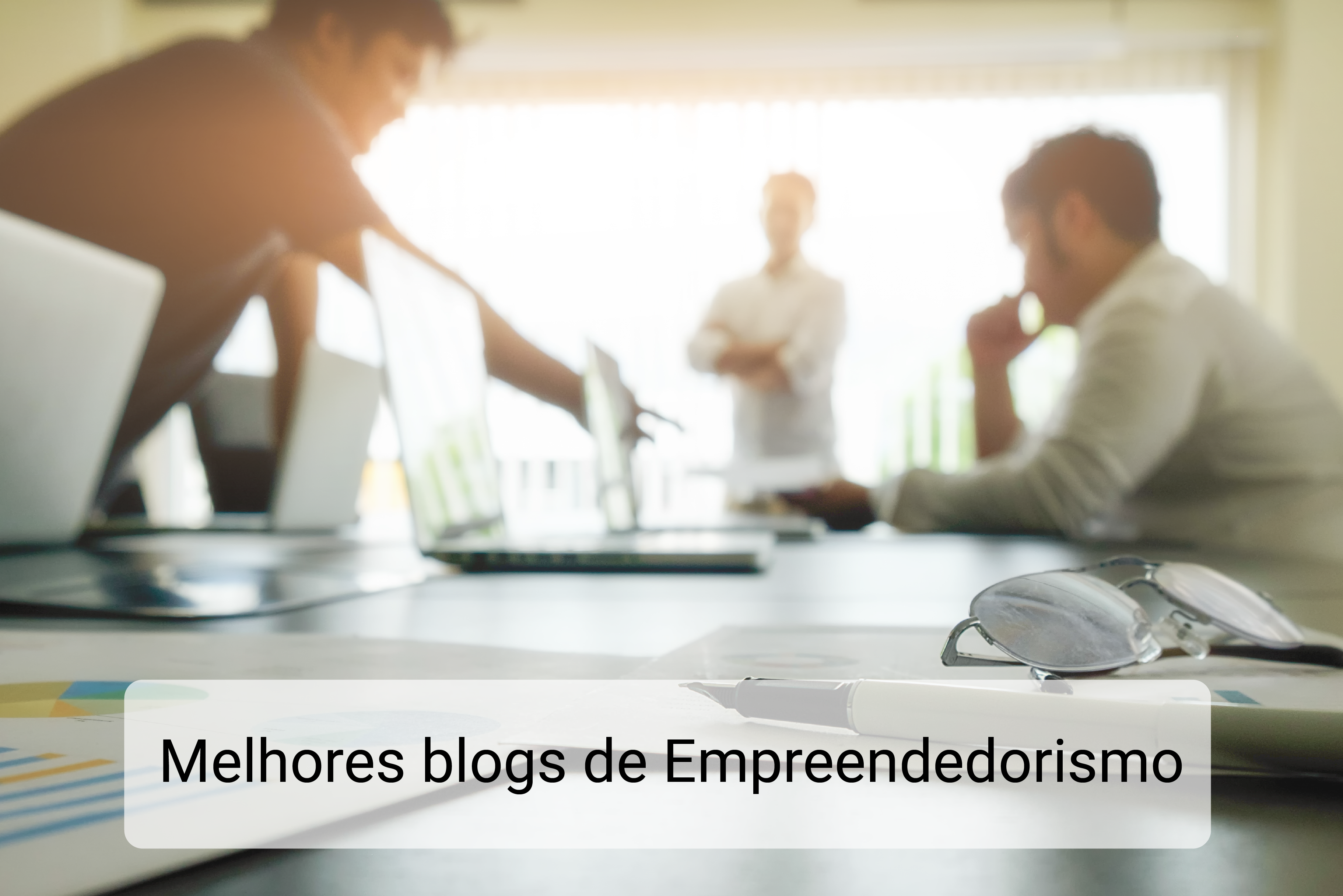 Melhores blogs de Empreendedorismo que todo empreendedor deveria ler