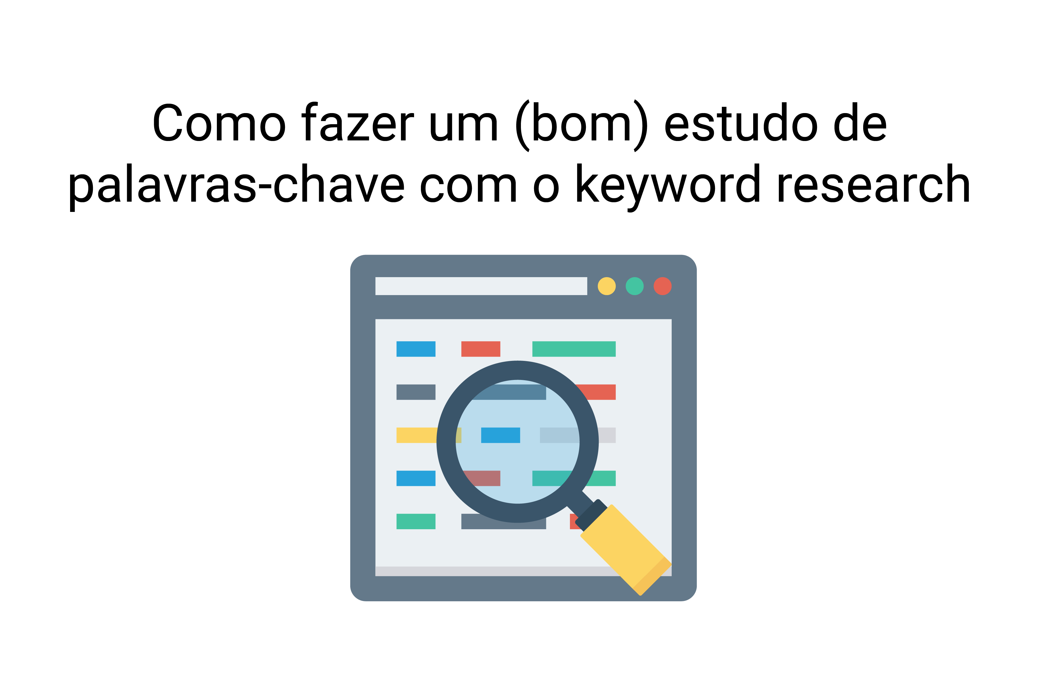 Como fazer um (bom) estudo de palavras-chave com o keyword research