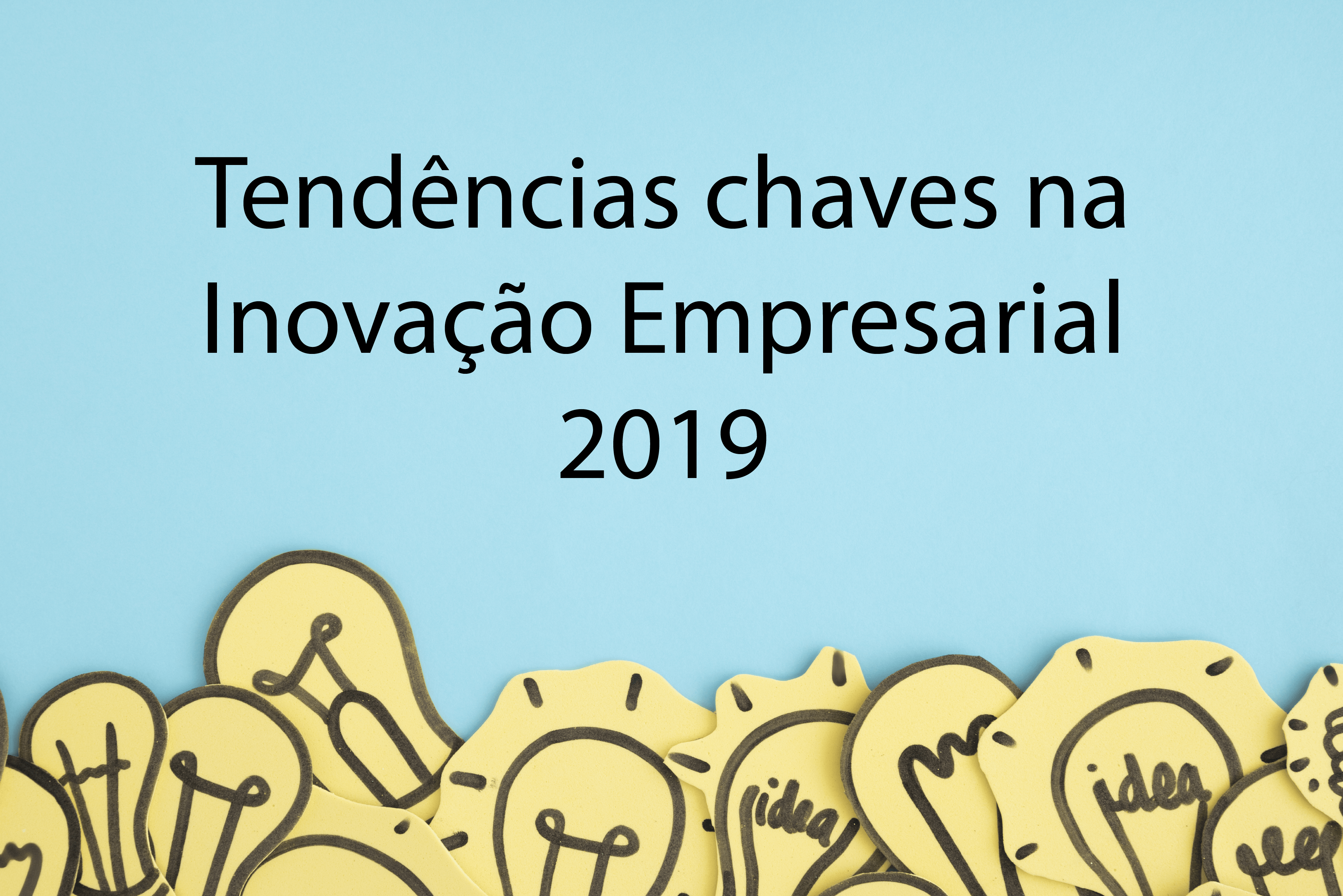 5 Tendências chaves na Inovação Empresarial que devemos considerar em 2020